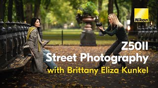 Shot on the Nikon Z50II: Street Photography Tips with Brittany Eliza Kunkel