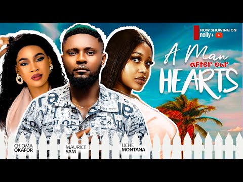 A MAN AFTER OUR HEARTS - MAURICE SAM, UCHE MONTANA, CHIOMA OKAFOR 2024 LATEST NOLLYWOOD MOVIES