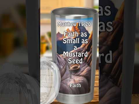 Faith as Small as a Mustard Seed: Matthew 17:20 verse of the day