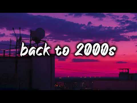 pov: it's 2000s mix ~nostalgia playlist