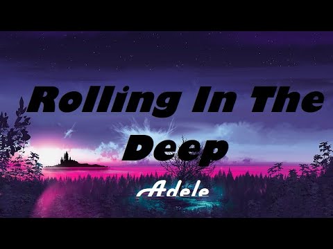 Adele ~ Rolling In The Deep   (Lyrics)