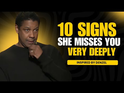 Denzel Washington Life Changing Motivation || 10 SIGNS SHE MISSES YOU VERY DEEPLY