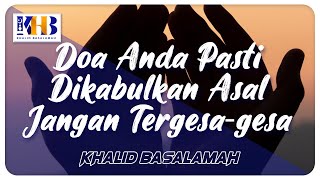 Doa Anda Pasti Dikabulkan Asal Jangan Tergesa-gesa