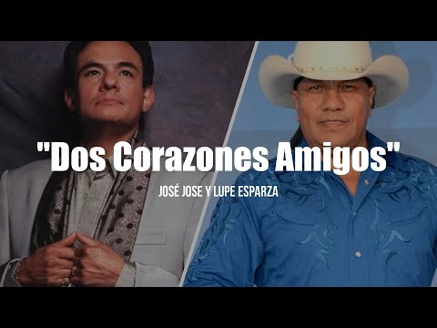 José José y Lupe Esparza (Bronco) - Dos Corazones Amigos (LETRA)