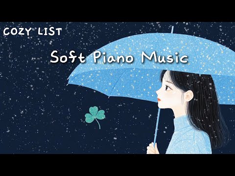 [Playlist] 아직은 쌀쌀한 날씨 ☔ 그냥 가만히 있고 싶을 때 듣는 피아노 연주, 부드럽고 잔잔한 음악, 마음이 편안해지는 휴식 힐링 음악 Soft Piano Music