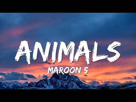 Maroon 5 - Animals (Lyrics)