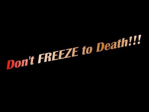 Will You FREEZE to Death???