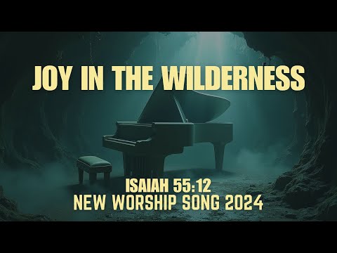 Joy in the Wilderness | Joy in the Wilderness | Christian Song | Piano Worship | WORSHIP SONG