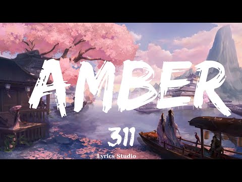 311 - Amber (Lyrics)  || Music Parsons