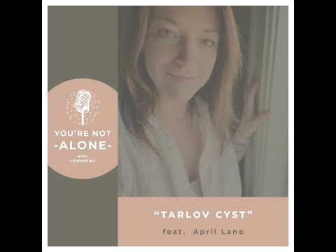 You're Not Alone With Townsend Podcast | Ep112 - Tarlov Cyst feat. April Lane