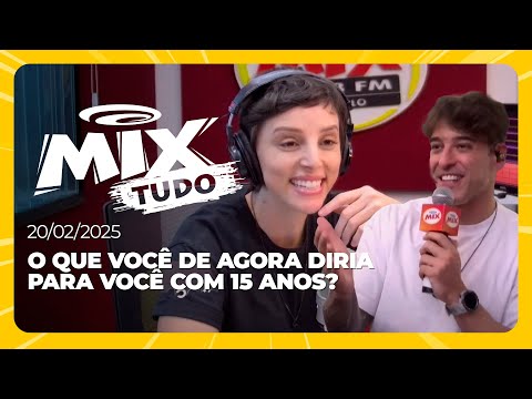 O que você de agora diria para você com 15 anos? - Mix Tudo #AoVivo 20.02