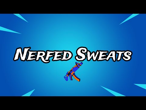 Fortnite: Nerfed Sweats