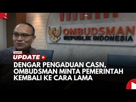 Dengar Pengaduan CASN, Ombudsman Minta Pemerintah Kembali ke Cara lama