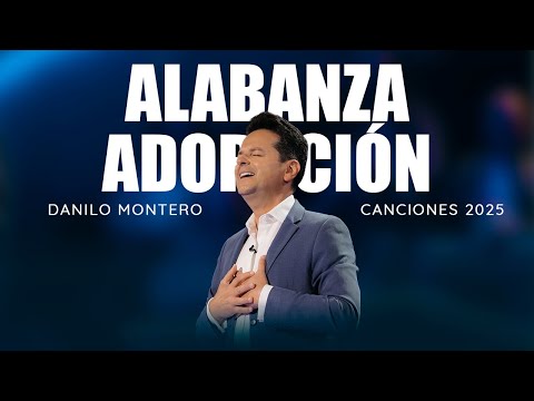 Una hora de música para Alabar y Adorar a Dios | Danilo Montero 2025