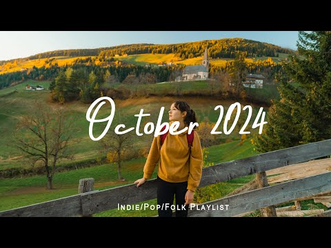 October 2024 🌞 Nice music to lift your mood | Best Indie/Pop/Folk/Acoustic Playlist