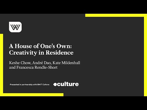 A House of One’s Own: Creativity in Residence