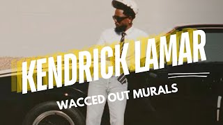 Kendrick Lamar - Wacced Out Murals (new)