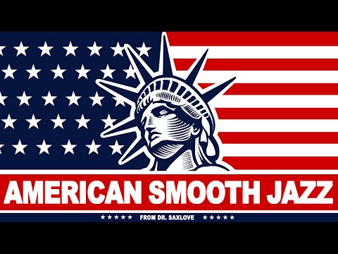 American Smooth Jazz • Smooth Jazz Saxophone Instrumental Music for Relaxing and Study