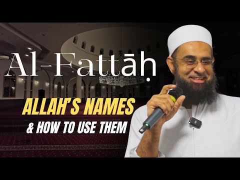 al-Fattāḥ (The Supreme Solver): Allah's Names & How to Use Them | Dr. Mufti Abdur-Rahman Mangera