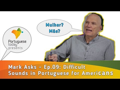 MARK ASKS - Ep. 09: Difficult sounds in Portuguese for Americans