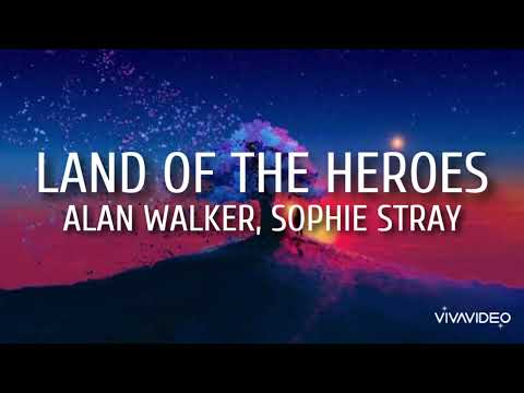 Land Of The Heroes - Alan Walker, Sophie Stray (lyrics)