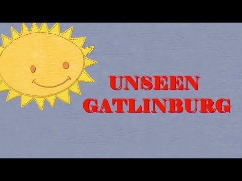 UNSEEN GATLINBURG Pt#2