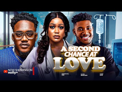 A SECOND CHANCE AT LOVE - CHIDI DIKE, EMMANUEL NSE, UCHE MONTANA 2024 LATEST NIGERIAN MOVIES