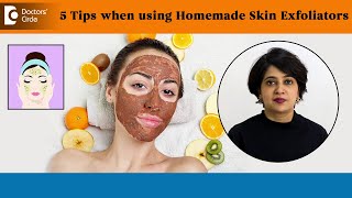 5 AMAZING TIPS when using Homemade Skin Exfoliators | DIY Scrub Tips-Dr.Rasya Dixit| Doctors' Circle