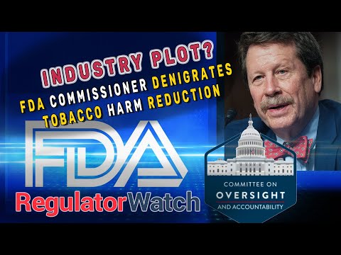 INDUSTRY PLOT? | FDA Commissioner Denigrates Tobacco Harm Reduction | RegWatch