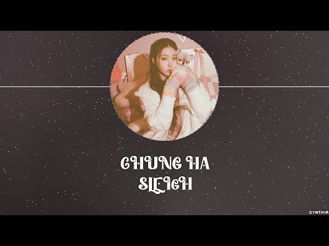 CHUNG HA – SLEIGH [LYRICS]