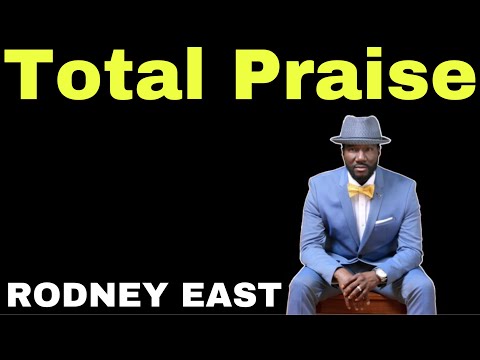 Richard Smallwood’s “Total Praise” | Performed by Rodney East