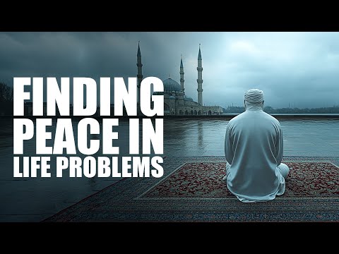 FINDING PEACE IN A LIFE FULL OF PROBLEMS