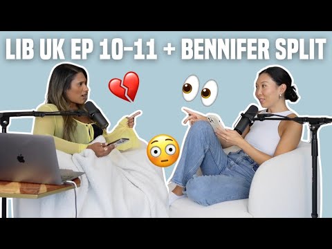 72. LIB UK Ep 10-11 Recap + Bennifer Split Up…Again