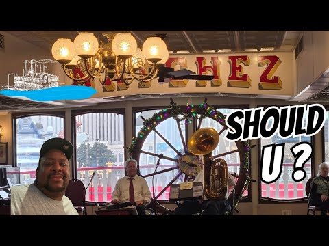 Should you book the Steamboat Natchez-Jazz Cruise  New Orleans