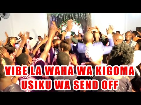 TAZAMA VIBE LA WAHA WA KIGOMA KATIKA USIKU WA SEND OFF