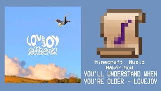 You'll Understand When You're Older - Lovejoy - Minecraft Music Maker Mod Cover