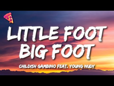 Childish Gambino feat. Young Nudy - Little Foot Big Foot (Lyrics)