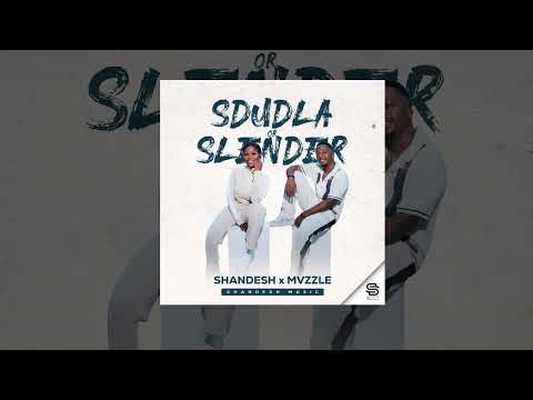 Shandesh & Mvzzle - Sdudla or Slender