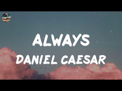 Daniel Caesar - Always (lyrics)