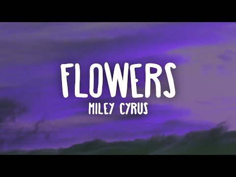 Miley Cyrus - Flowers (Lyrics)