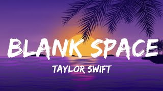 blank space - taylor swift (lyrics)