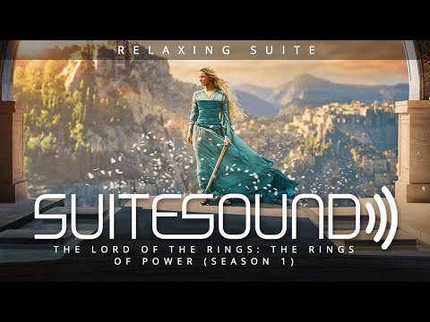 The Lord of the Rings: The Rings of Power (Season 1) - Ultimate Relaxing Suite