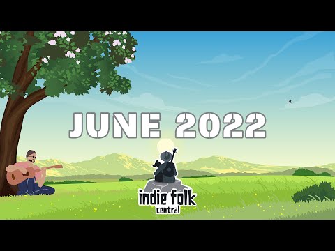 New Indie Folk; June 2022 ~ playing soothing melodies while enjoying a summer breeze