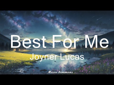 Joyner Lucas - Best For Me (Lyrics) ft. Jelly Roll   || Music Simmons