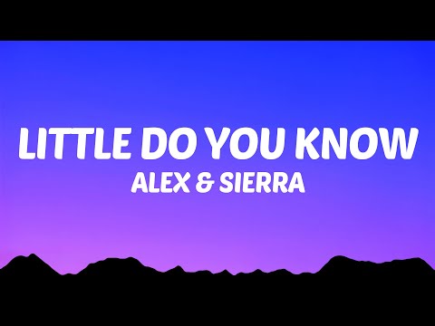 Alex & Sierra - Little Do You Know (Lyrics)