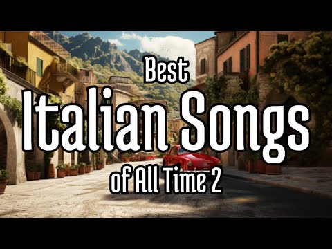 Best Italian Songs of All Time vol.2 🍷🇮🇹 | Timeless Musical Classics 🌄🎤