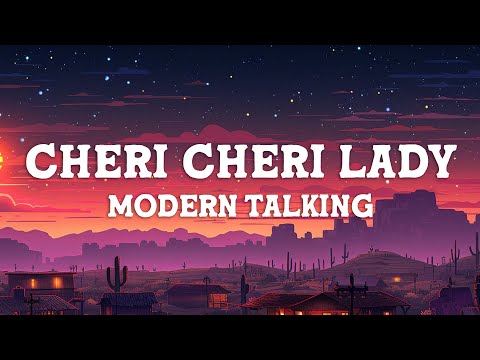 Modern Talking - Cheri Cheri Lady (Lyrics)