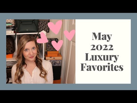 May 2022 Luxury Favorites