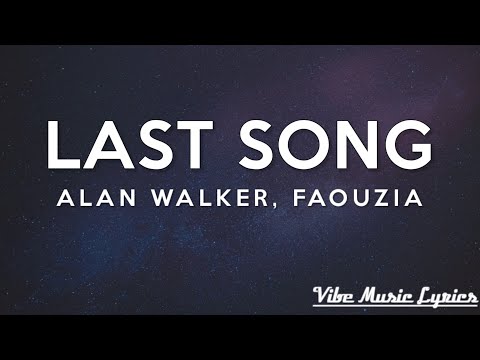 Alan Walker - Last Song (Lyrics) ft. Faouzia