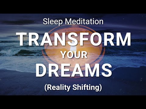 Guided Sleep Meditation Transform Your Dreams - Powerful Sleep Hypnosis for Reality Shifting